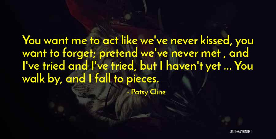 Haven't Met You Yet Quotes By Patsy Cline Haven't Met You Yet Quotes By Patsy Cline