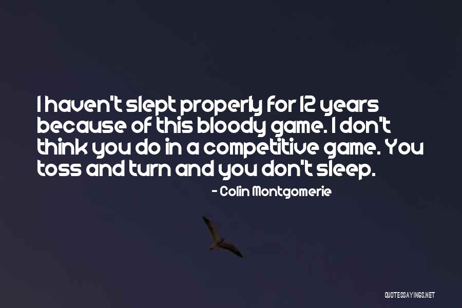 Haven't Slept Quotes By Colin Montgomerie Haven't Slept Quotes By Colin Montgomerie