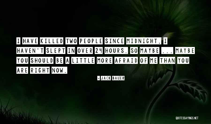 Haven't Slept Quotes By Jack Bauer Haven't Slept Quotes By Jack Bauer