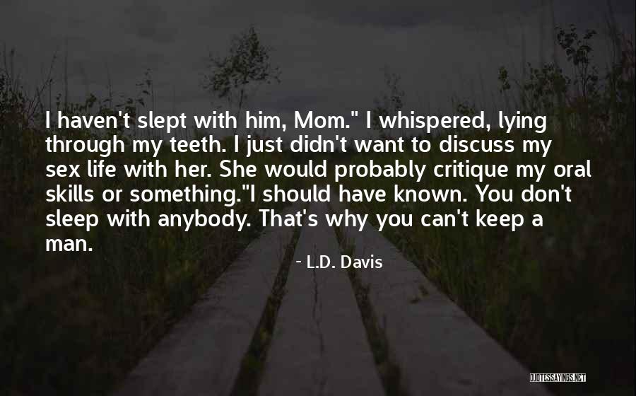 Haven't Slept Quotes By L.D. Davis Haven't Slept Quotes By L.D. Davis