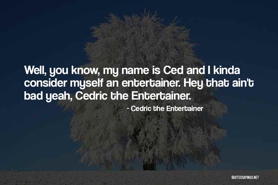 Haverinen Meat Quotes By Cedric The Entertainer