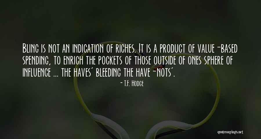 Haves Quotes By T.F. Hodge Haves Quotes By T.F. Hodge