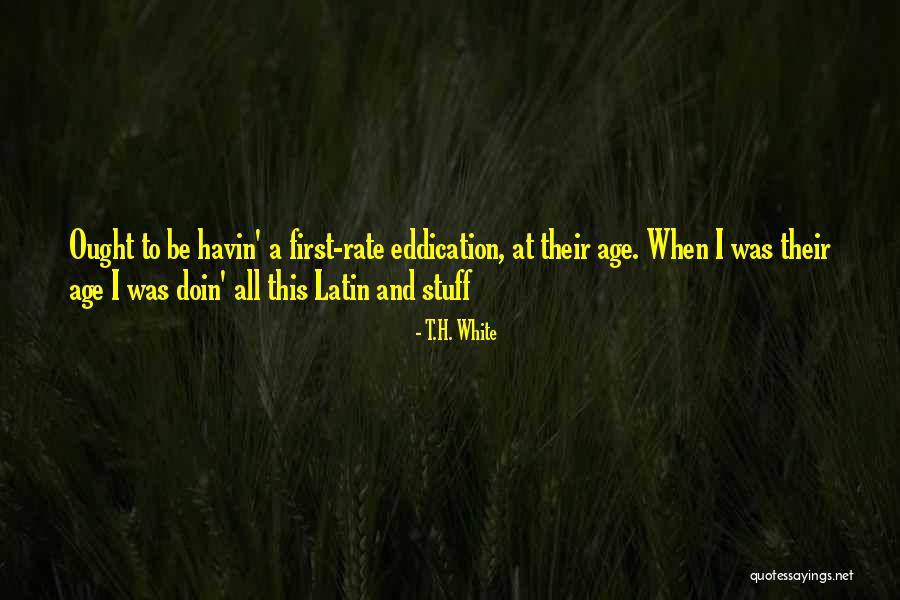 Havin Quotes By T.H. White Havin Quotes By T.H. White