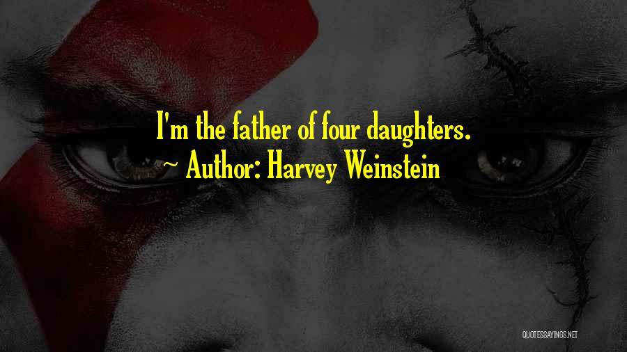 Having 3 Daughters Quotes By Harvey Weinstein