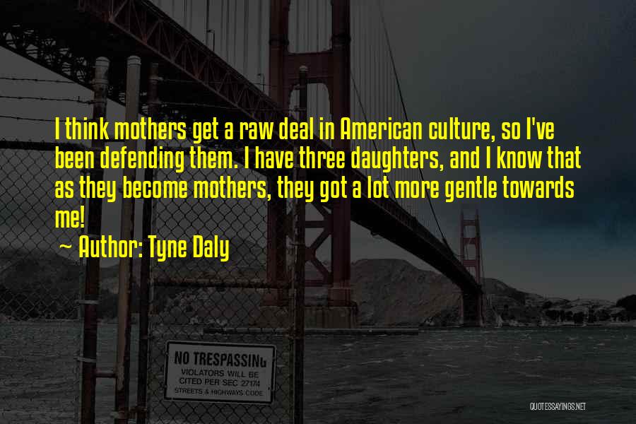 Having 3 Daughters Quotes By Tyne Daly