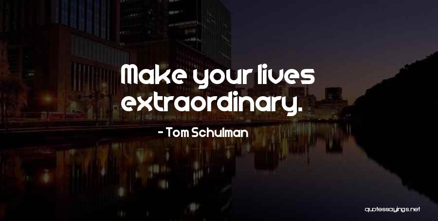 Having 9 Lives Quotes By Tom Schulman