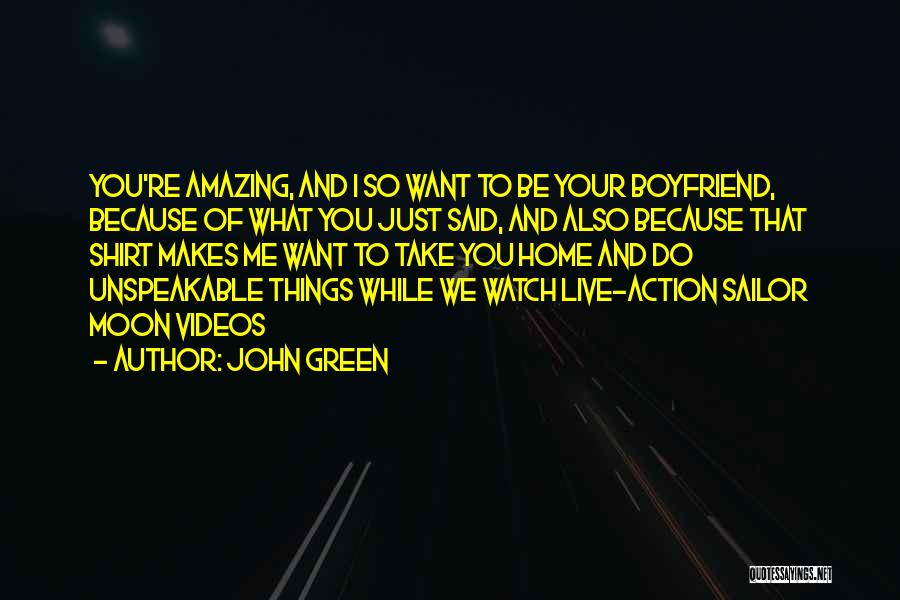 Having A Amazing Boyfriend Quotes By John Green