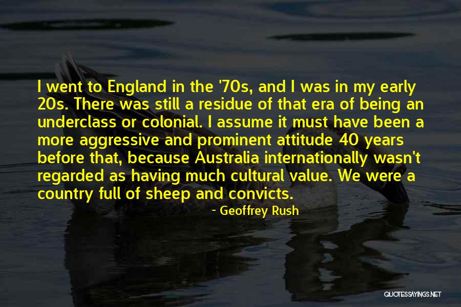 Having A Attitude Quotes By Geoffrey Rush Having A Attitude Quotes By Geoffrey Rush