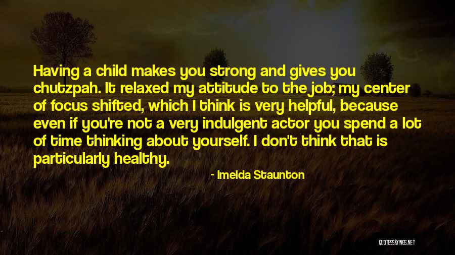 Having A Attitude Quotes By Imelda Staunton