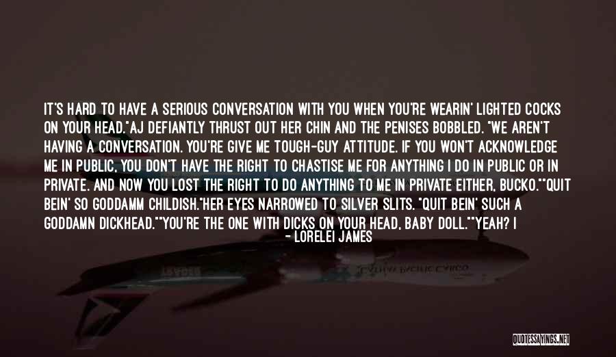 Having A Attitude Quotes By Lorelei James Having A Attitude Quotes By Lorelei James