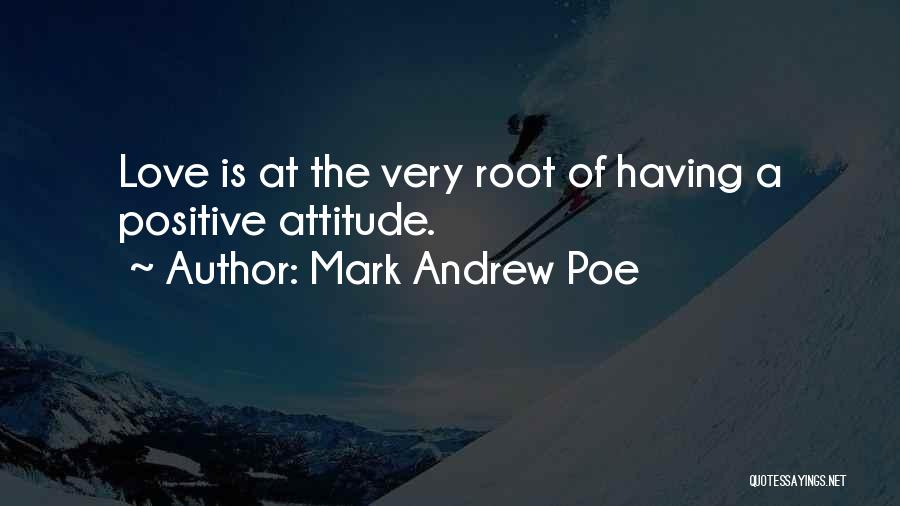 Having A Attitude Quotes By Mark Andrew Poe