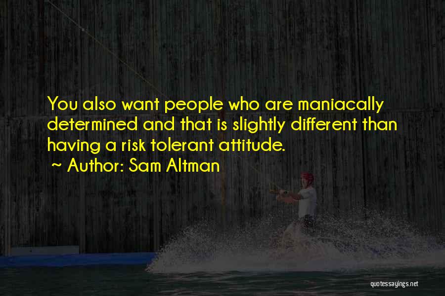 Having A Attitude Quotes By Sam Altman