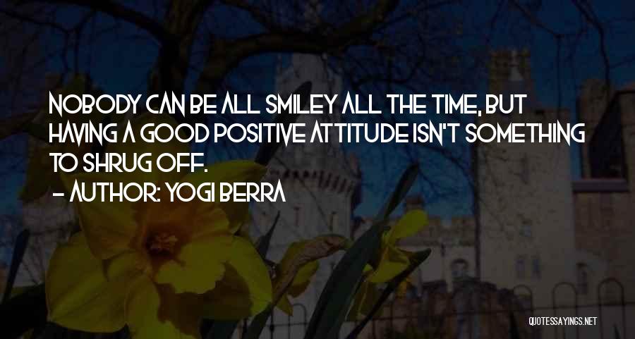 Having A Attitude Quotes By Yogi Berra
