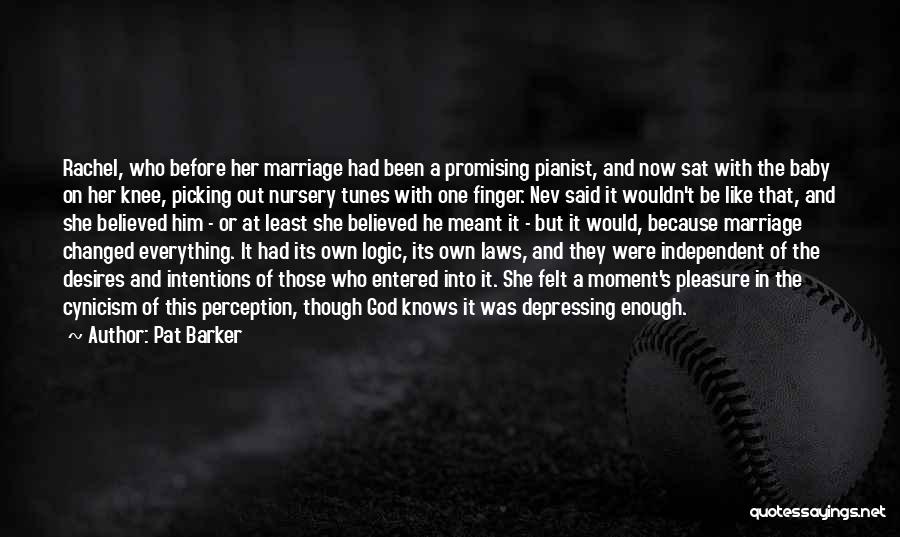 Having A Baby Before Marriage Quotes By Pat Barker