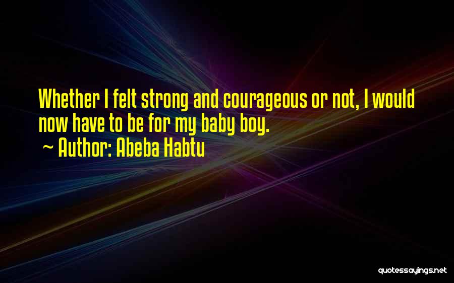 Having A Baby Boy Soon Quotes By Abeba Habtu