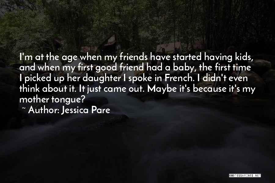Having A Baby Daughter Quotes By Jessica Pare