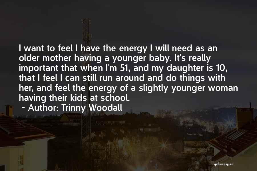 Having A Baby Daughter Quotes By Trinny Woodall