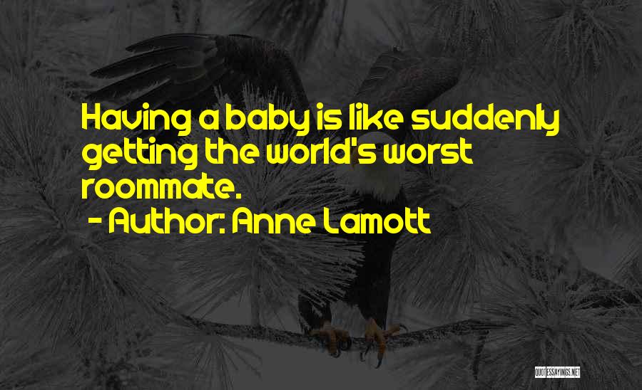 Having A Baby Quotes By Anne Lamott