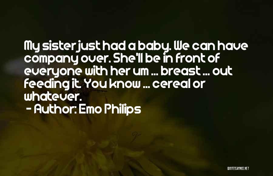 Having A Baby Sister Quotes By Emo Philips