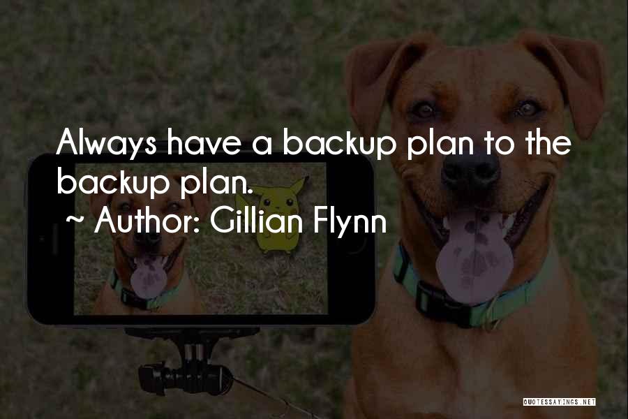 Having A Backup Plan Quotes By Gillian Flynn