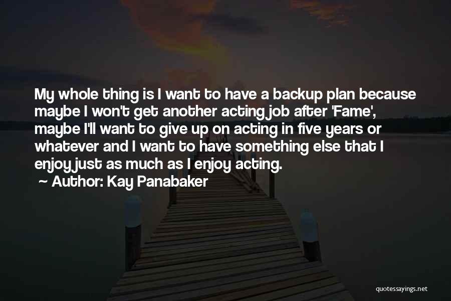 Having A Backup Plan Quotes By Kay Panabaker