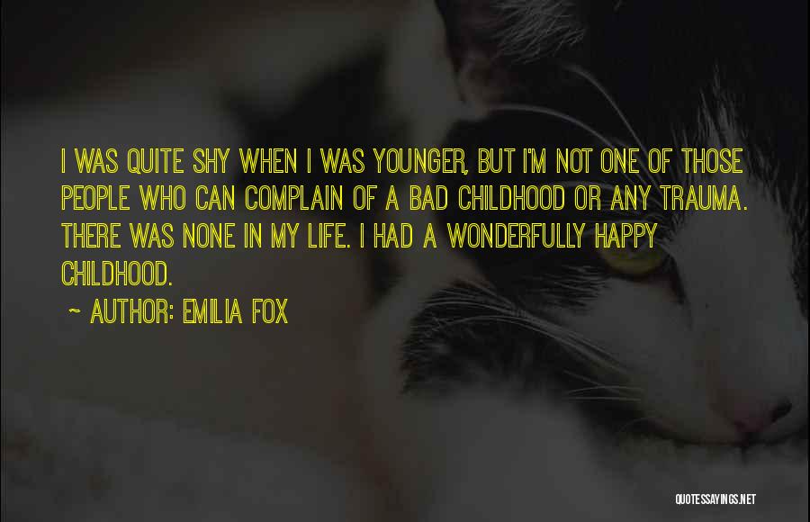 Having A Bad Childhood Quotes By Emilia Fox