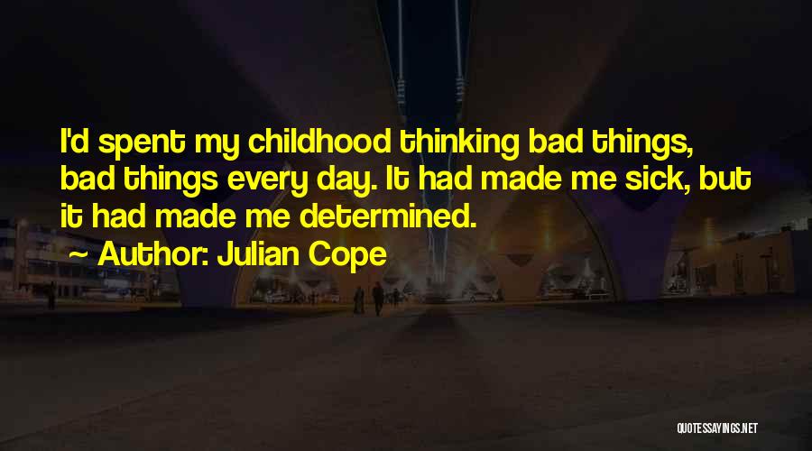 Having A Bad Childhood Quotes By Julian Cope