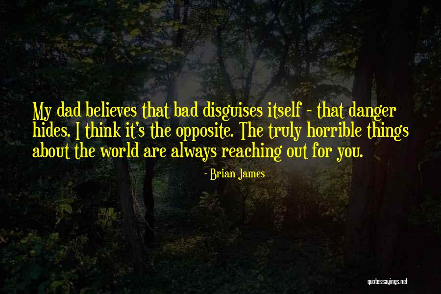 Having A Bad Dad Quotes By Brian James Having A Bad Dad Quotes By Brian James