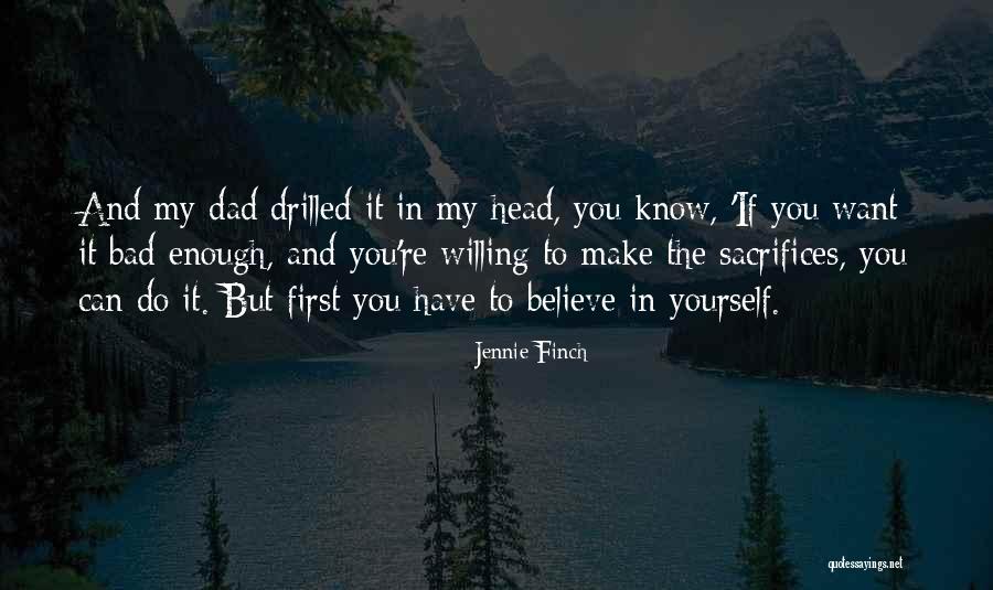 Having A Bad Dad Quotes By Jennie Finch Having A Bad Dad Quotes By Jennie Finch
