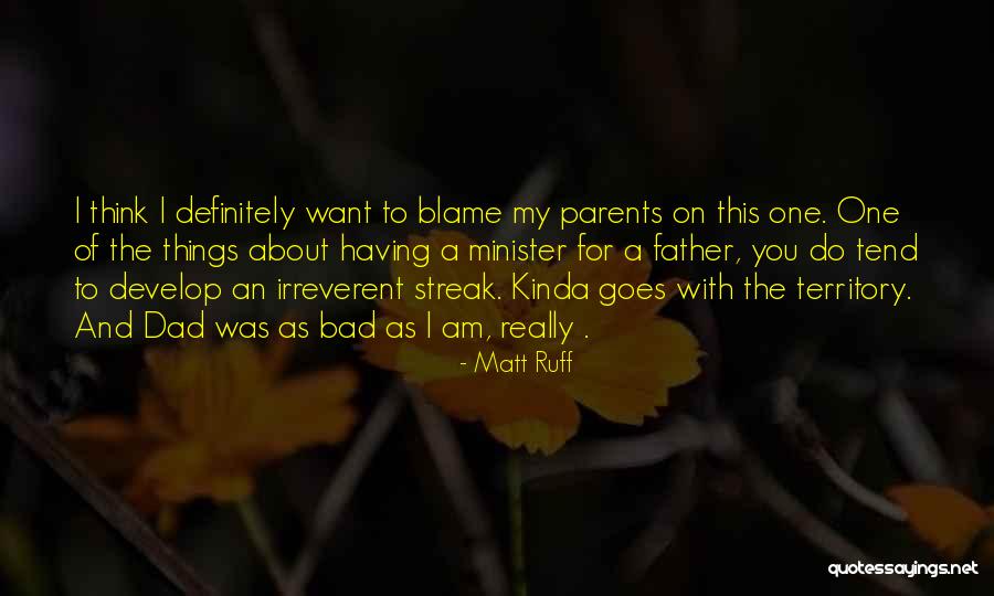Having A Bad Dad Quotes By Matt Ruff Having A Bad Dad Quotes By Matt Ruff