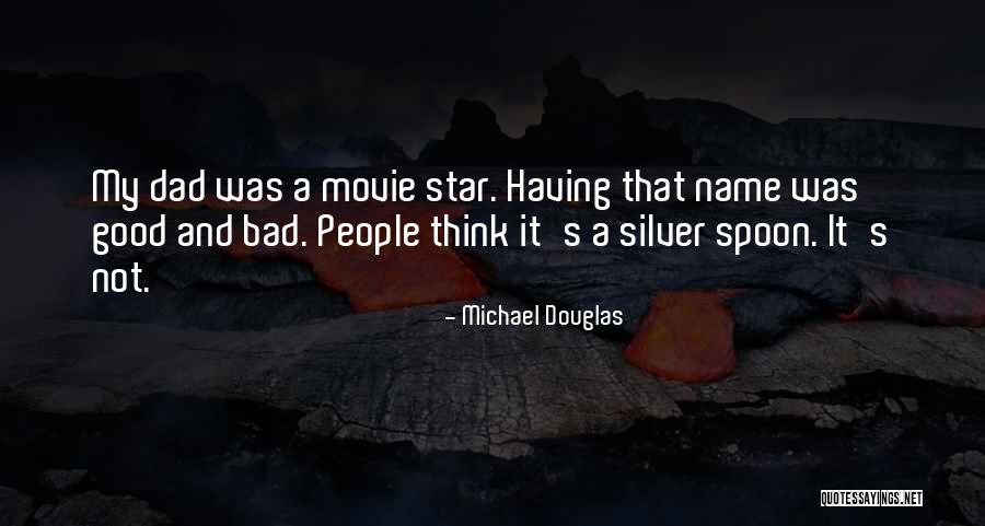 Having A Bad Dad Quotes By Michael Douglas Having A Bad Dad Quotes By Michael Douglas