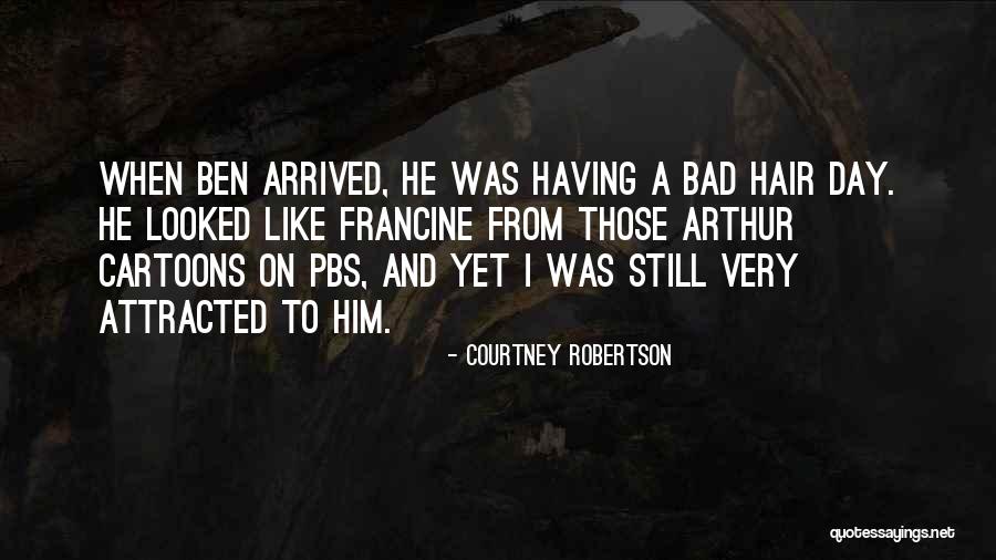 Having A Bad Hair Day Quotes By Courtney Robertson