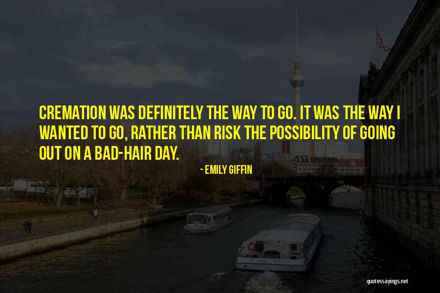 Having A Bad Hair Day Quotes By Emily Giffin