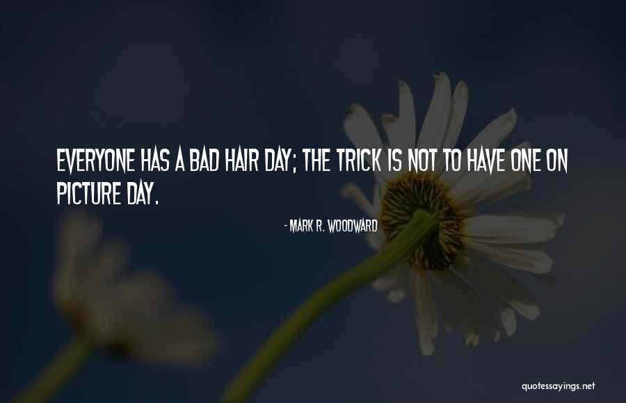 Having A Bad Hair Day Quotes By Mark R. Woodward