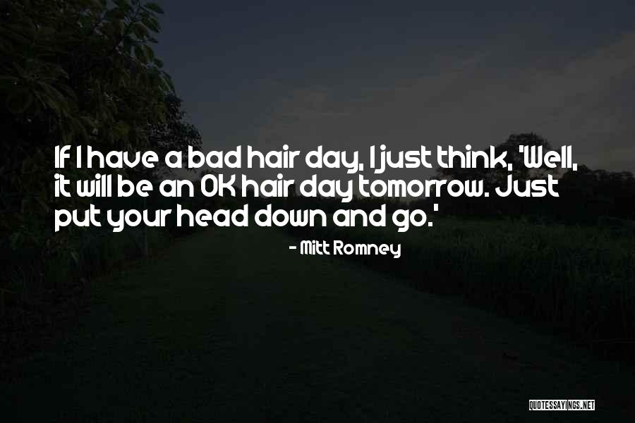 Having A Bad Hair Day Quotes By Mitt Romney