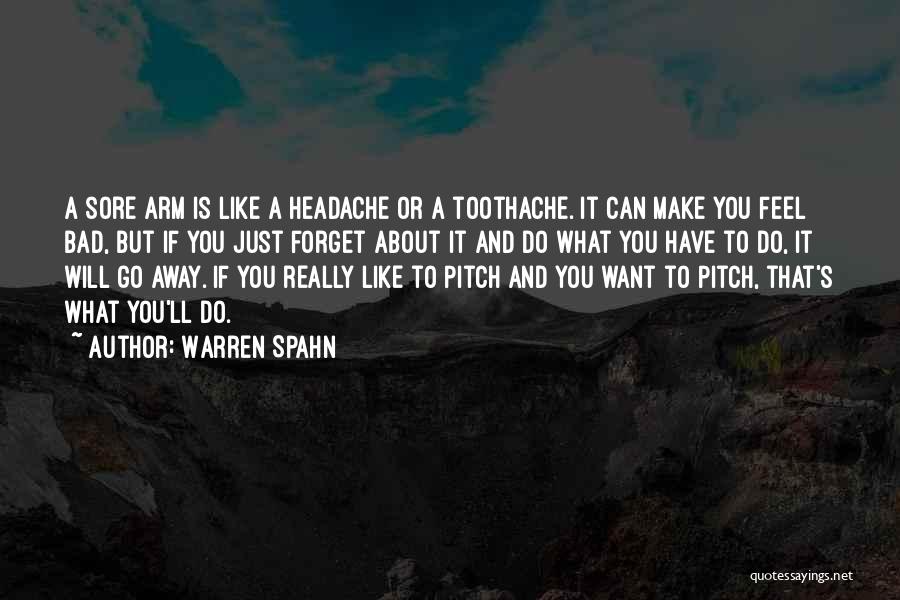 Having A Bad Headache Quotes By Warren Spahn