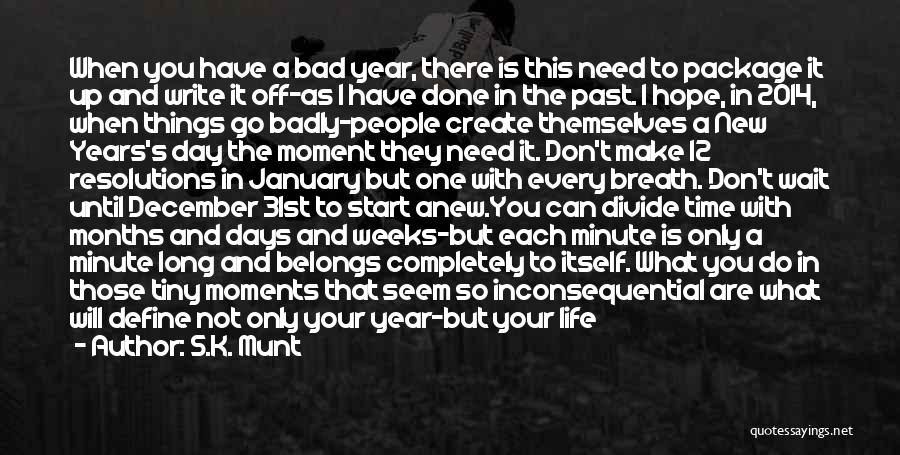 Having A Bad Year Quotes By S.K. Munt