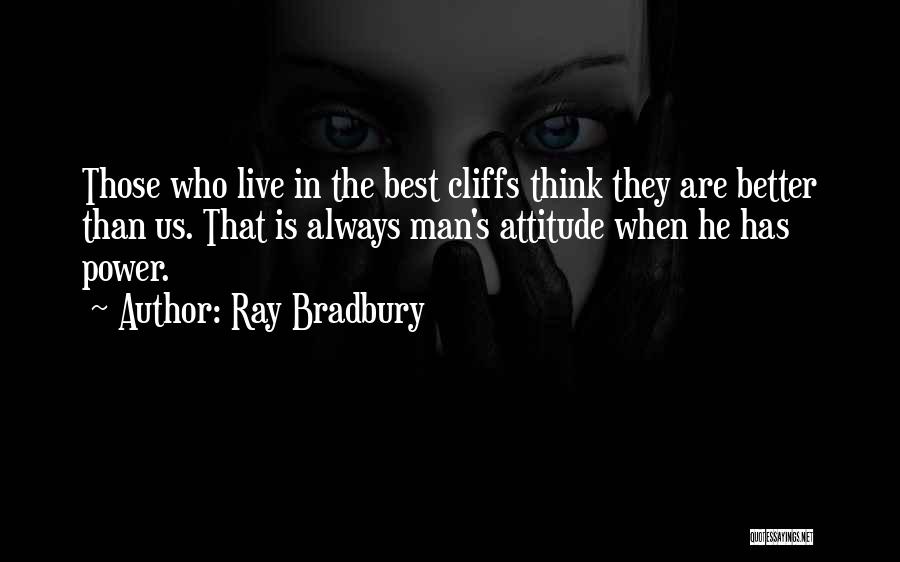 Having A Better Attitude Quotes By Ray Bradbury
