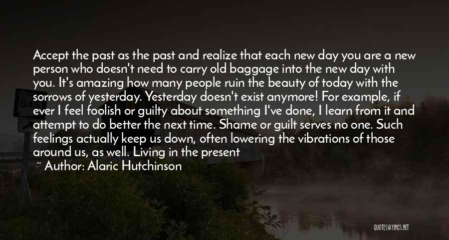 Having A Better Day Than Yesterday Quotes By Alaric Hutchinson