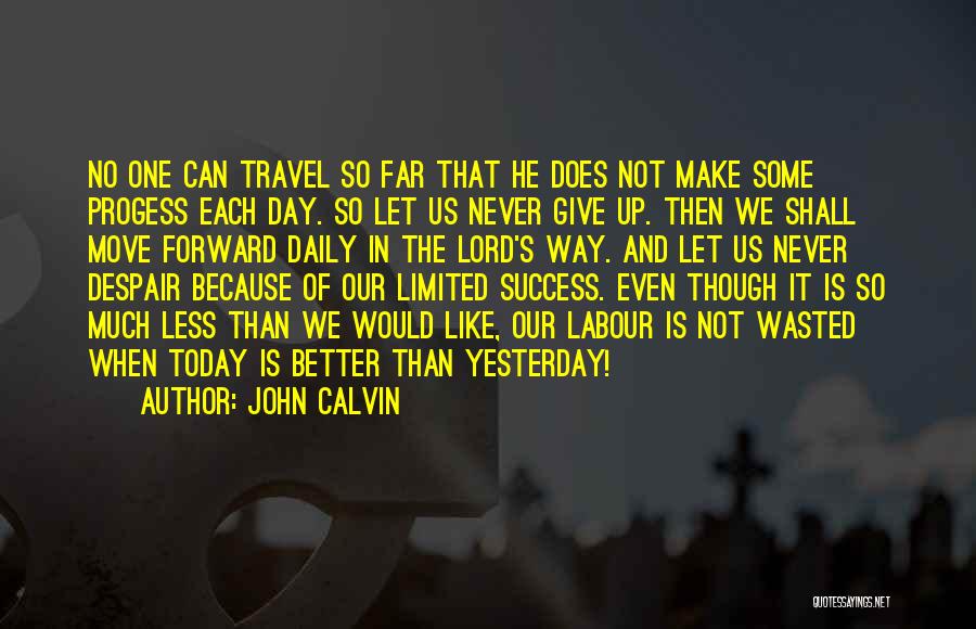 Having A Better Day Than Yesterday Quotes By John Calvin