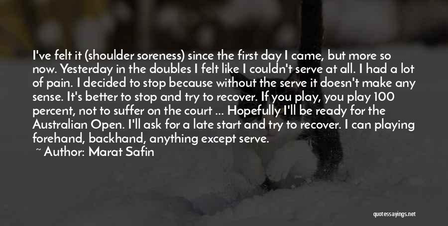 Having A Better Day Than Yesterday Quotes By Marat Safin