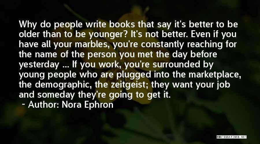 Having A Better Day Than Yesterday Quotes By Nora Ephron