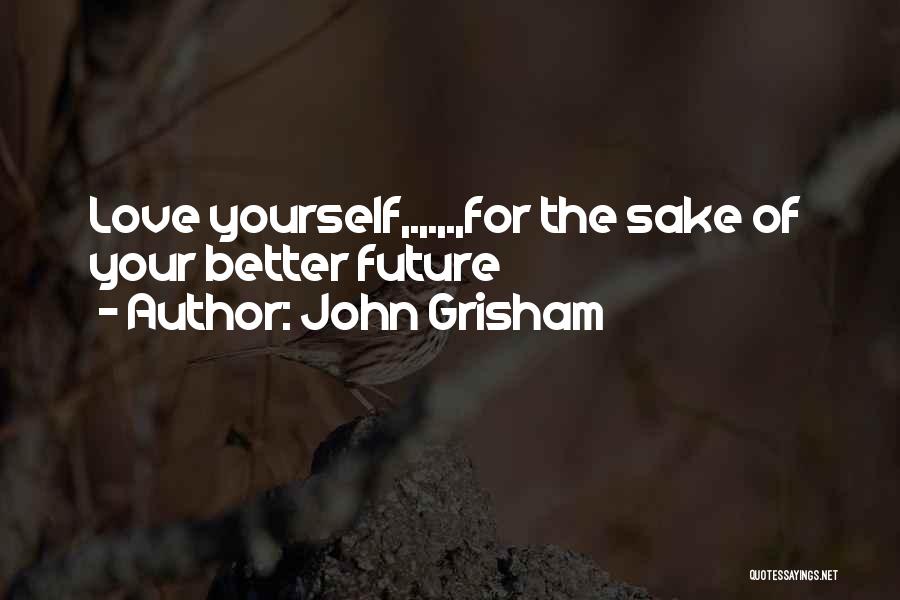 Having A Better Future Quotes By John Grisham