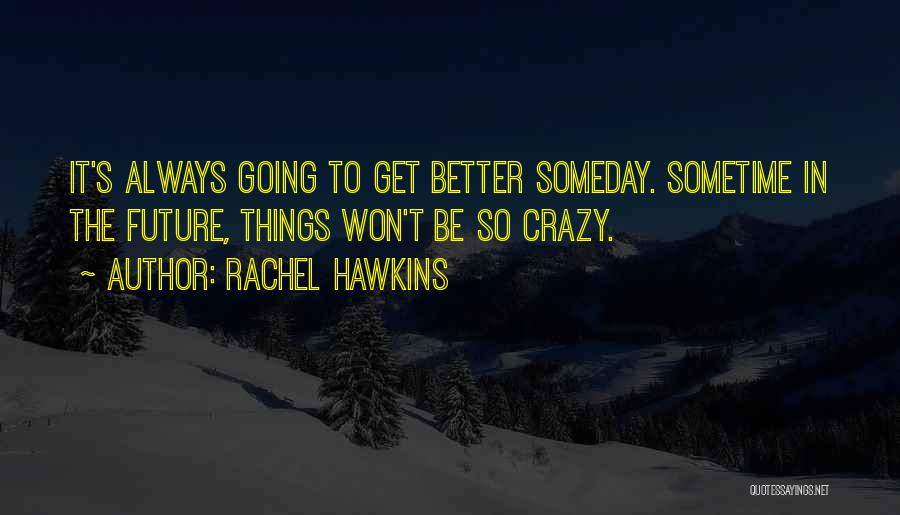 Having A Better Future Quotes By Rachel Hawkins