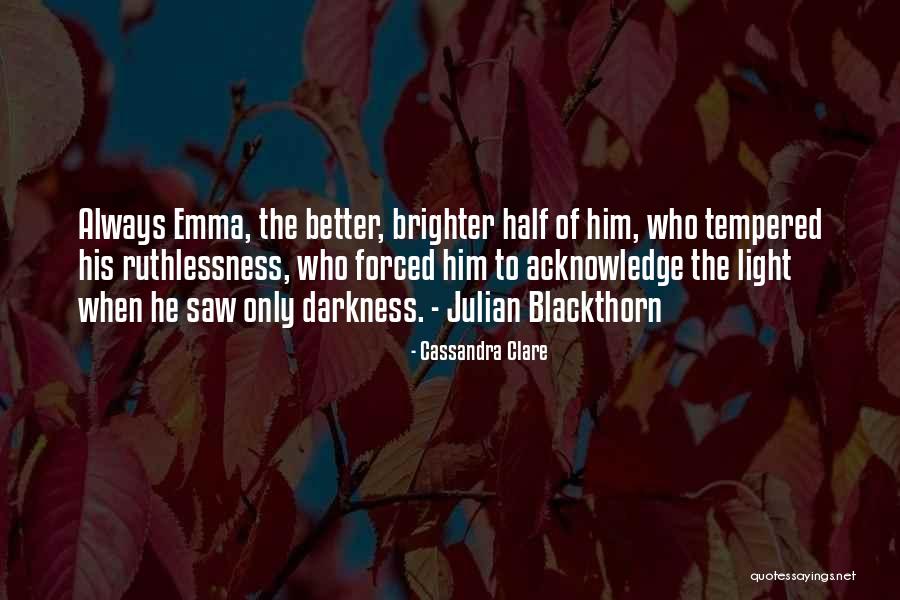 Having A Better Half Quotes By Cassandra Clare Having A Better Half Quotes By Cassandra Clare