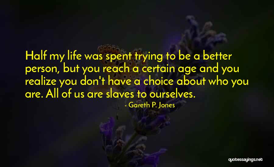 Having A Better Half Quotes By Gareth P. Jones Having A Better Half Quotes By Gareth P. Jones