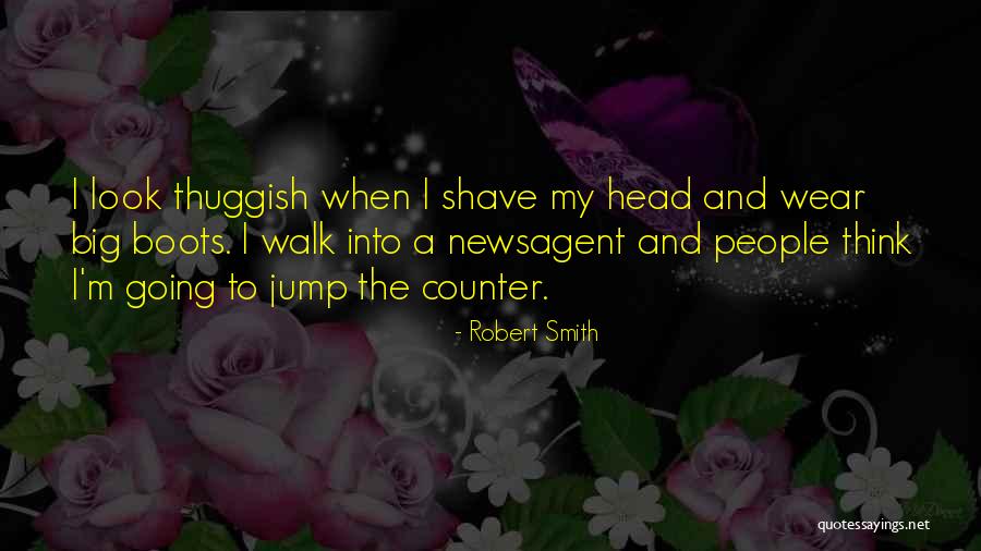 Having A Big Head Quotes By Robert Smith Having A Big Head Quotes By Robert Smith