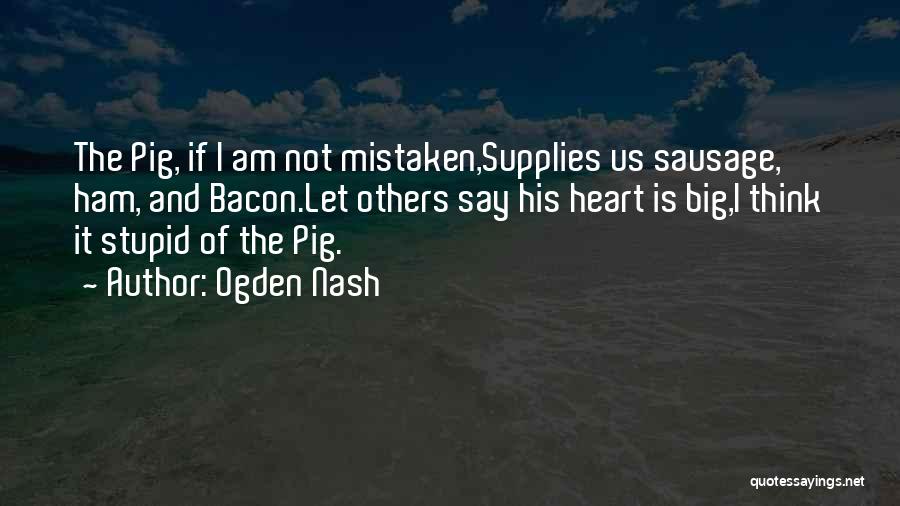 Having A Big Heart Quotes By Ogden Nash