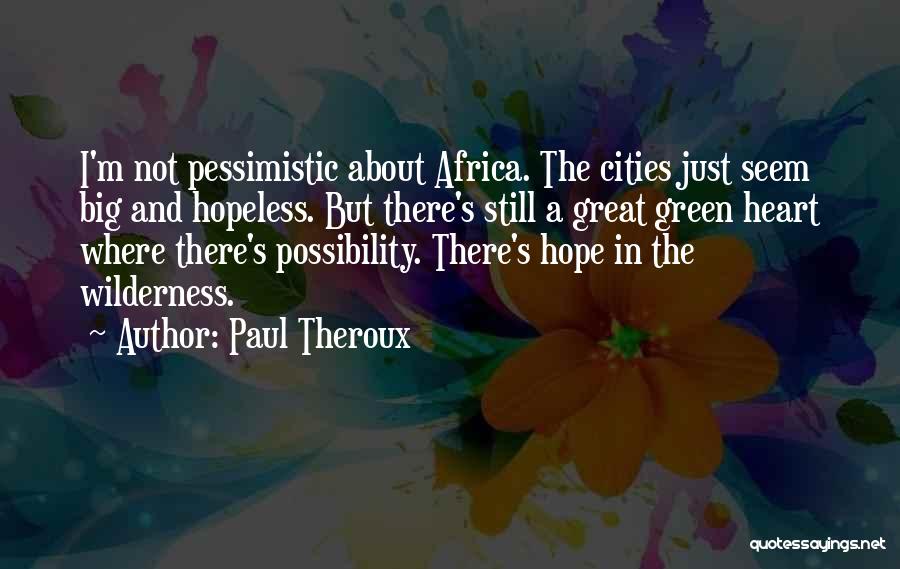 Having A Big Heart Quotes By Paul Theroux