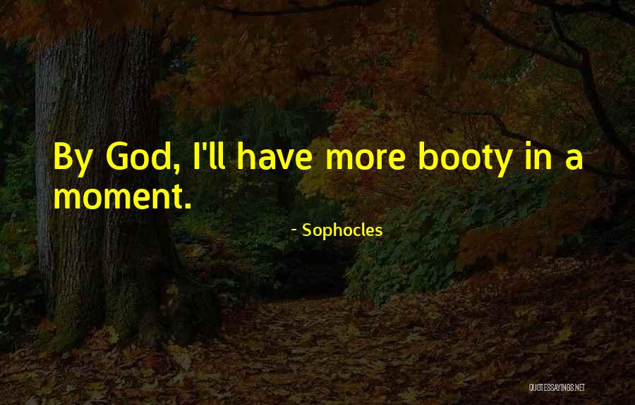 Having A Booty Quotes By Sophocles